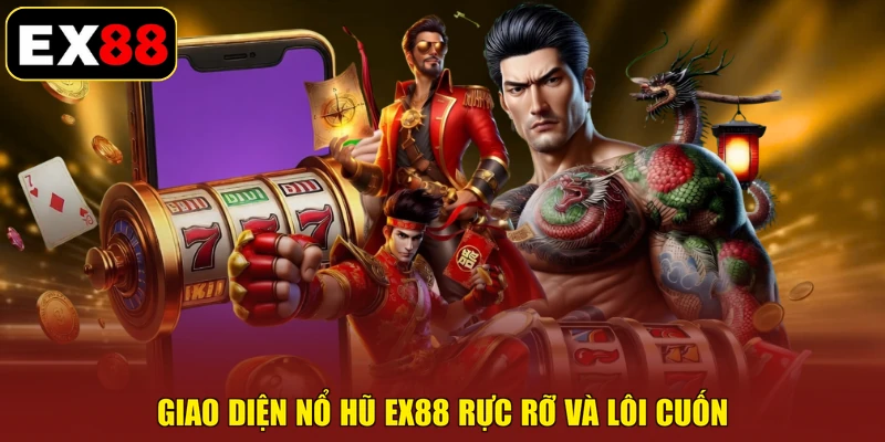 Giao diện nổ hũ EX88 rực rỡ và lôi cuốn